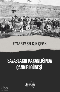 Savaşların Karanlığında Çankırı Güneşi