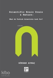 Scientific Brain Drain - Return;What do Turkish Scientists Look For?