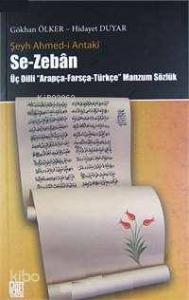 Se- Zeban / Şeyh Ahmed- i Antak; Üç Dilli Arapça- Farsça- Türkçe Manzum Sözlük