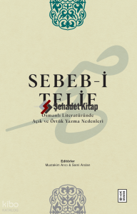Sebeb-i Telif;Osmanlı Literatüründe Açık ve Örtük Yazma Nedenleri