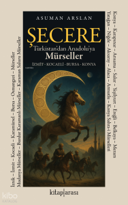 Şecere Türkistan’dan Anadolu’ya Mürseller;İzmit – Kocaeli – Bursa - Konya