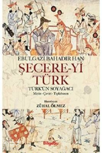 Şecere-yi Türk Türk'ün Soyağacı - Metin-Çeviri-Tıpkıbasım