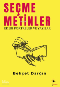 Seçme Metinler;Edebi Portreler ve Yazılar