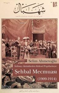 Şehbal Mecmuası (1909-1914); İttihatçı Aktüaliteden Kitlesel Polpülariyteye