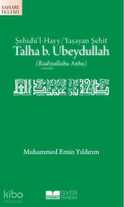 Şehidü'l Hayy / Yaşayan Şehit| Talha b. Ubeydullah