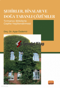 Şehirler, Binalar ve Doğa Tabanlı Çözümler Tırmanıcı Bitkilerle Cephe Yeşillendirmesi