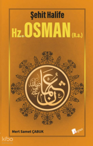 Şehit Halife - Hz. Osman (R.a)
