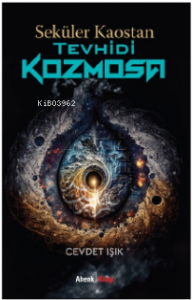 Seküler Kaostan Tevhidi Kozmosa