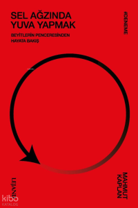 Sel Ağzında Yuva Yapmak;Beyitlerin Penceresinden Hayata Bakış