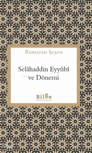 Selâhaddin Eyyûbî Ve Dönemi