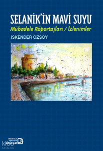 Selanik'in Mavi Suyu;Mübadele Röportajları