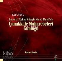Selanikli Yüzbaşı Hüseyin Hüsnü Efendi'nin Çanakkale Muharebeleri Günlüğü