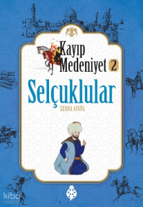 Selçuklular;Kayıp Medeniyet 2