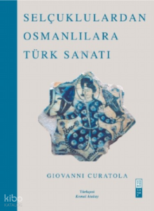 Selçuklulardan Osmanlılara Türk Sanatı