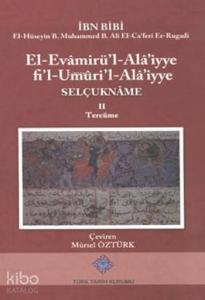 Selçukname II; El-Evamirü'l-Alâ'iyye fi'l-Umûri'l-Alâ'iyye