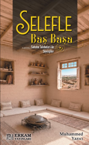 Selefle Baş Başa;Sahabe Talebeleri ile Söyleşiler