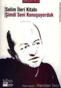 Selim İleri Kitabı; Şimdi Seni Konuşuyorduk