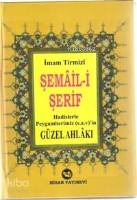 Şemail-i Şerif - Hadislerle Peygamberimiz'in (S.A.V) Güzel Ahlakı