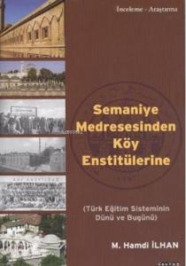 Semaniye Medresesinden Köy Enstitülerine