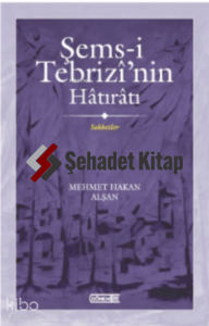Şems-i Tebrizî’nin Hâtırâtı Sohbetler