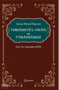 Şemsi Ahmed Paşa'nın Tercümetül-Vikaye ve İ'tikadnamesi