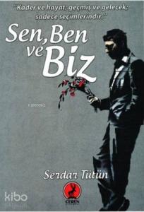 Sen, Ben ve Biz; Kader ve Hayat Geçmiş ve Gelecek Saadece Seçimlerindir