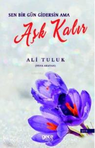 Sen Bir Gün Gidersin Ama Aşk Kalır