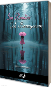 Sen Kendine Çok Benziyorsun