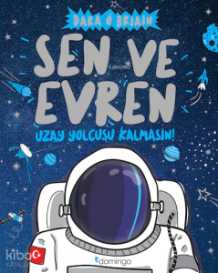 Sen ve Evren;Uzay Yolcusu Kalmasın