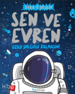 Sen Ve Evren;Uzay Yolcusu Kalmasın