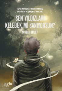 Sen Yıldızları Kelebek mi Sanıyorsun?;Sen Yıldızları Kelebek mi Sanıyorsun?