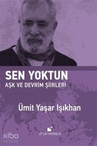 Sen Yoktun; Aşk ve Devrim Şiirleri