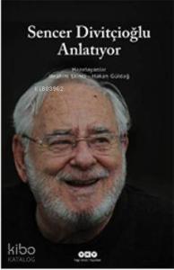 Sencer Divitçioğlu Anlatıyor