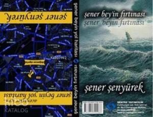 Şener Bey'in Fırtınası - Şener Bey'in Yol Haritası