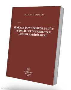 Senetle İspat Zorunluluğu ve Delillerin Serbestçe Değerlendirilmesi