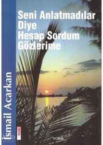 Seni Anlatmadılar Diye Hesap Sordum Gözlerime