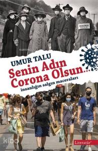 Senin Adın Corona Olsun...; İnsanlığın Salgın Maceraları