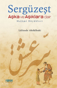 Sergüzeşt  Aşka ve Aşıklara Dair;Melami Büyükleri