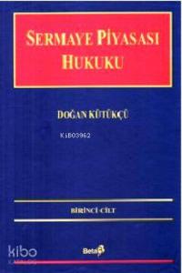 Sermaye Piyasası Hukuku 1. Cilt