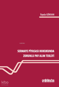 Sermaye Piyasası Hukukunda Zorunlu Pay Alım Teklifi