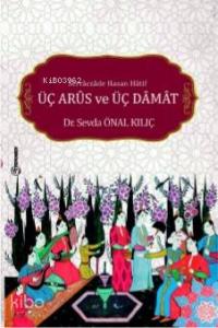 Serraczade Hasan Hatif; Üç Arus ve Üç Damat