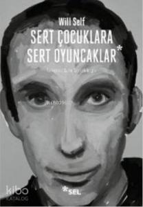 Sert Çocuklara Sert Oyuncaklar; Seçme Öyküler