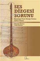 Ses Dizgesi Sorunu; Kuramsal Türk Müziği Üstüne Aykırı Tezler