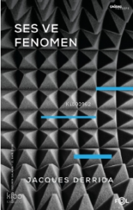Ses ve Fenomen –Husserl Fenomenolojisinde Gösterge Problemine Giriş–
