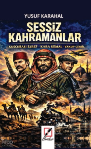 Sessiz Kahramanlar;Kuşcubaşı Eşref -  Kara Kemal - Yakup Cemil