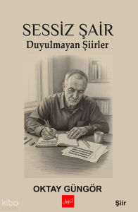 Sessiz Şair;Duyulmayan Şiirler