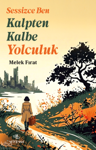 Sessizce Ben - Kalpten Kalbe Yolculuk