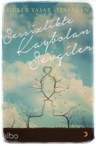 Sessizlikte Kaybolan Sevgiler