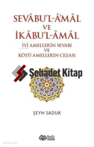 Sevabu'l-Amal ve İkabu'l-Amal İyi Amellerin Sevabı ve Kötü Amellerin Cezası