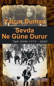 Sevda Ne Güne Durur - Toplu Şiirler 1975 - 2020